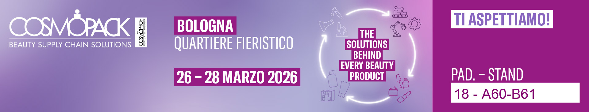 COSMOPACK 2026 - Padiglione 18 - Stand A60-B61 COSMOPACK 2026 - Padiglione 18 - Stand A60-B61